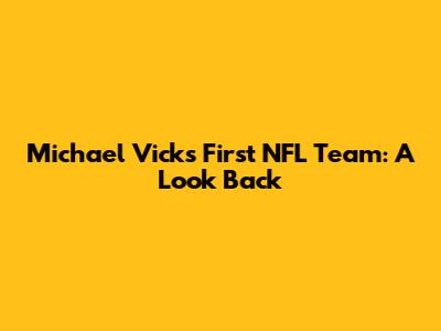 Michael Vick's First NFL Team: A Look Back