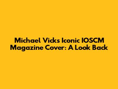 Michael Vick's Iconic IOSCM Magazine Cover: A Look Back