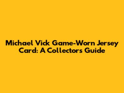 Michael Vick Game-Worn Jersey Card: A Collector's Guide