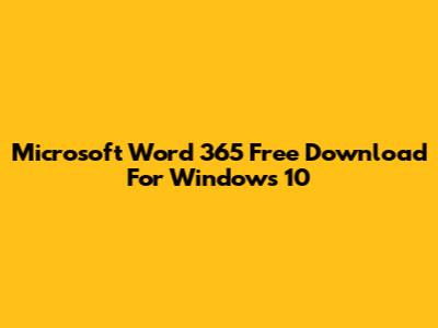 Microsoft Word 365 Free Download For Windows 10