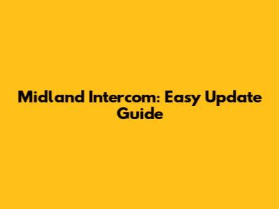 Midland Intercom: Easy Update Guide