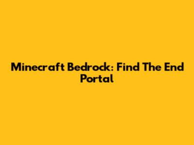 Minecraft Bedrock: Find The End Portal