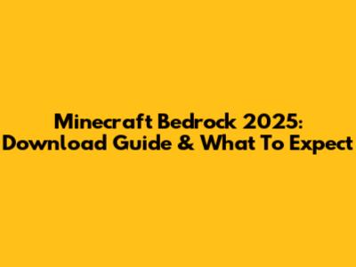Minecraft Bedrock 2025: Download Guide & What To Expect
