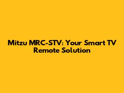 Mitzu MRC-STV: Your Smart TV Remote Solution