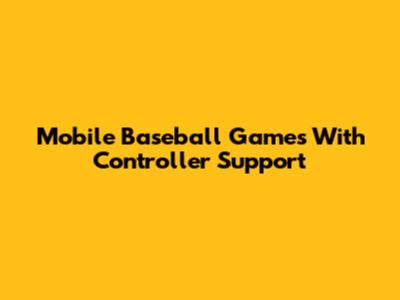 Mobile Baseball Games With Controller Support