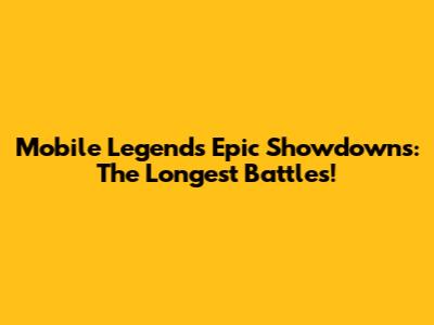 Mobile Legends' Epic Showdowns: The Longest Battles!