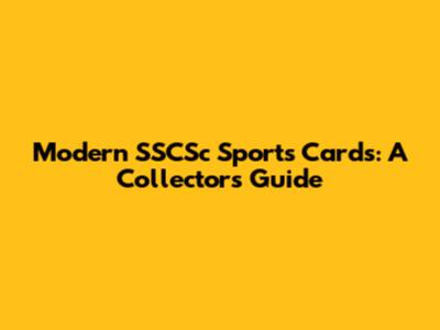 Modern SSCSc Sports Cards: A Collector's Guide