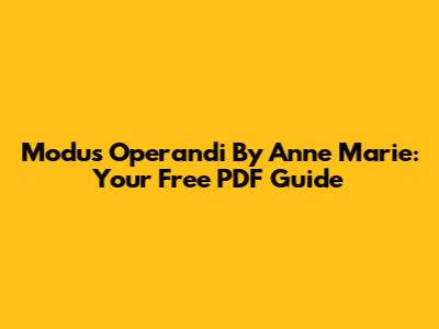 Modus Operandi By Anne Marie: Your Free PDF Guide