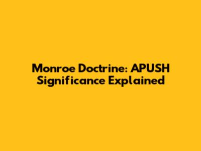 Monroe Doctrine: APUSH Significance Explained