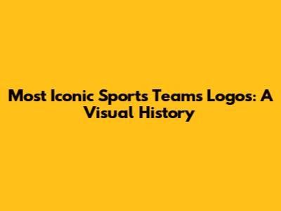 Most Iconic Sports Teams Logos: A Visual History