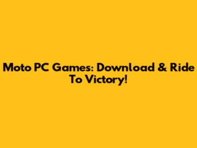 Moto PC Games: Download & Ride To Victory!