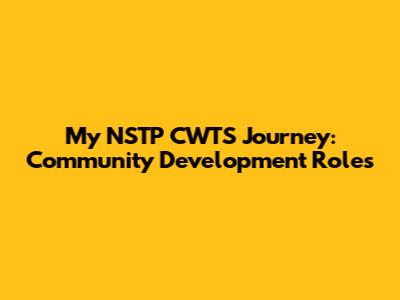 My NSTP CWTS Journey: Community Development Roles