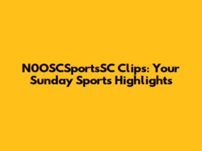 N0OSCSportsSC Clips: Your Sunday Sports Highlights