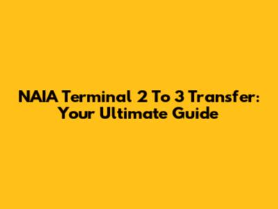 NAIA Terminal 2 To 3 Transfer: Your Ultimate Guide