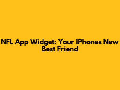 NFL App Widget: Your IPhone's New Best Friend