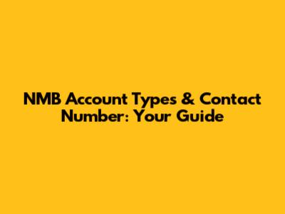 NMB Account Types & Contact Number: Your Guide