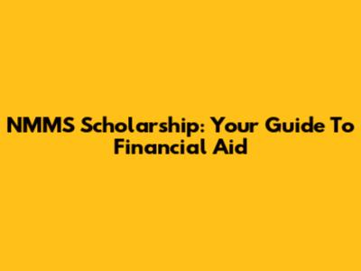 NMMS Scholarship: Your Guide To Financial Aid