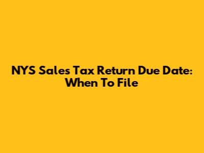 NYS Sales Tax Return Due Date: When To File