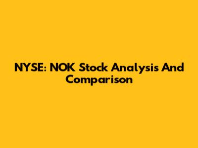 NYSE: NOK Stock Analysis And Comparison