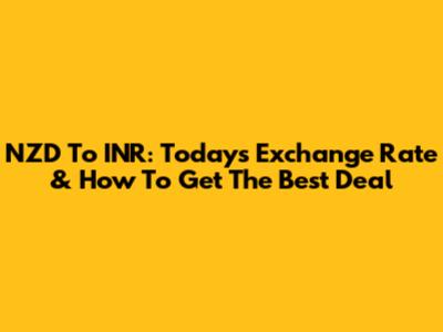 NZD To INR: Today's Exchange Rate & How To Get The Best Deal