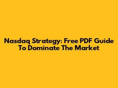 Nasdaq Strategy: Free PDF Guide To Dominate The Market