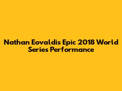 Nathan Eovaldi's Epic 2018 World Series Performance