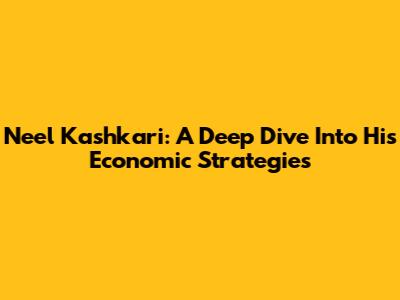 Neel Kashkari: A Deep Dive Into His Economic Strategies