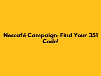 Nescafé Campaign: Find Your 351 Code!