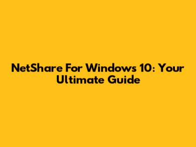 NetShare For Windows 10: Your Ultimate Guide