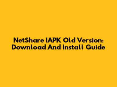 NetShare IAPK Old Version: Download And Install Guide