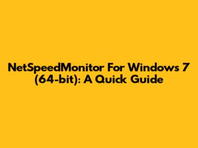 NetSpeedMonitor For Windows 7 (64-bit): A Quick Guide