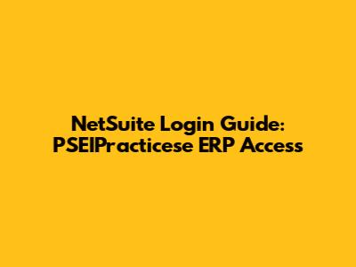 NetSuite Login Guide: PSEIPracticese ERP Access