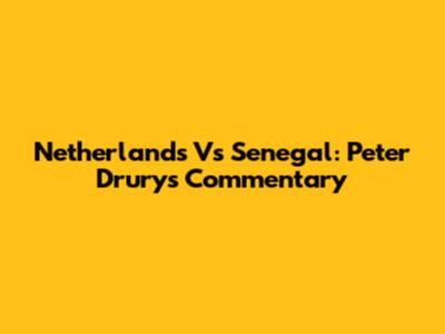 Netherlands Vs Senegal: Peter Drury's Commentary