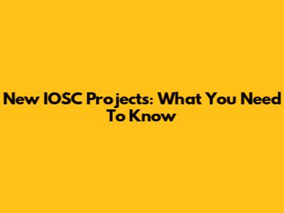 New IOSC Projects: What You Need To Know