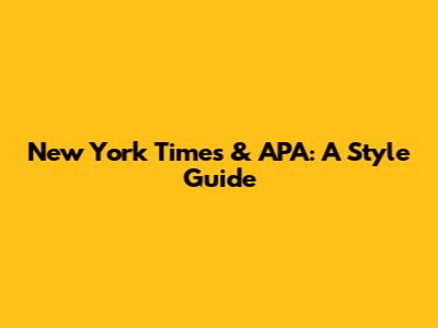 New York Times & APA: A Style Guide