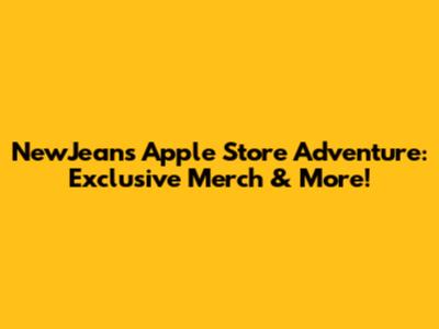NewJeans' Apple Store Adventure: Exclusive Merch & More!