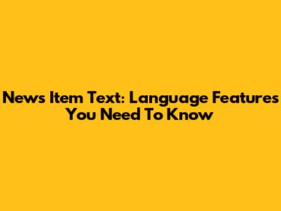 News Item Text: Language Features You Need To Know