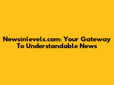 Newsinlevels.com: Your Gateway To Understandable News