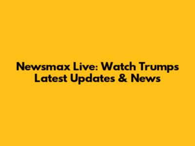 Newsmax Live: Watch Trump's Latest Updates & News
