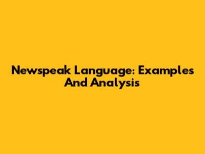 Newspeak Language: Examples And Analysis