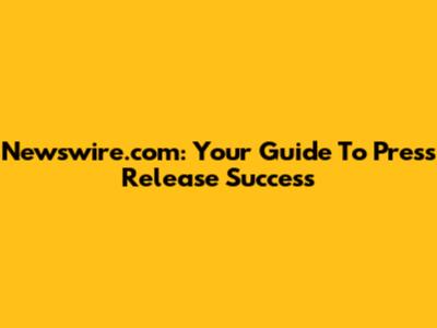 Newswire.com: Your Guide To Press Release Success