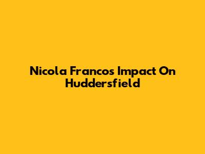 Nicola Franco's Impact On Huddersfield
