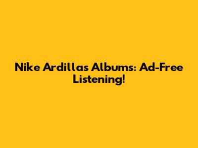 Nike Ardilla's Albums: Ad-Free Listening!