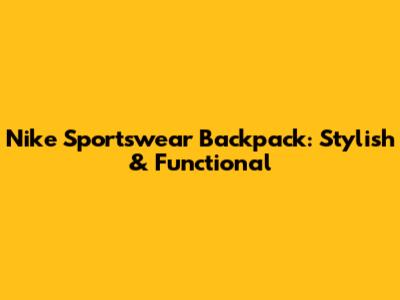 Nike Sportswear Backpack: Stylish & Functional