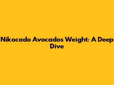 Nikocado Avocado's Weight: A Deep Dive