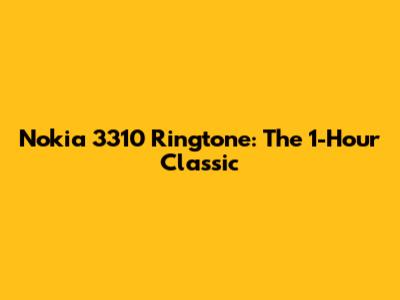 Nokia 3310 Ringtone: The 1-Hour Classic