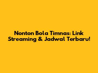 Nonton Bola Timnas: Link Streaming & Jadwal Terbaru!
