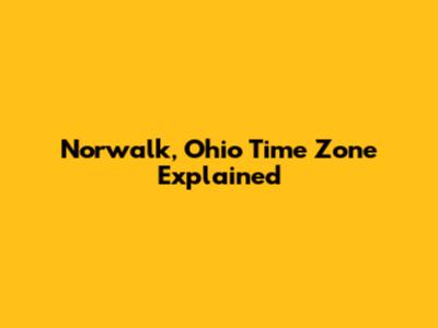 Norwalk, Ohio Time Zone Explained