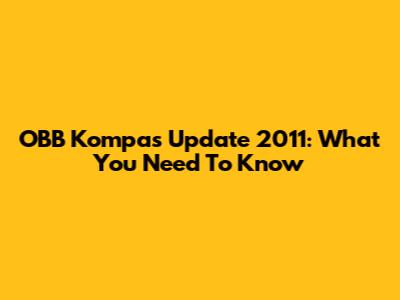 OBB Kompas Update 2011: What You Need To Know