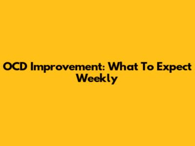 OCD Improvement: What To Expect Weekly
